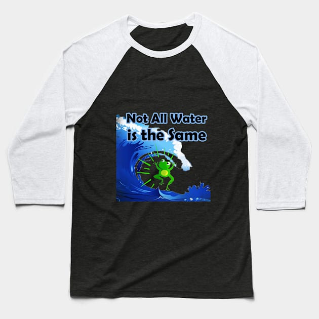 water is not the same, The frog and the sea,Humor and proverb Baseball T-Shirt by shop chak